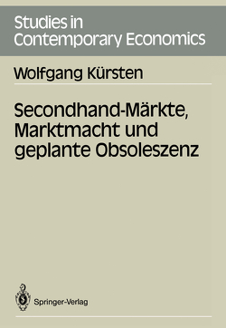 Secondhand-Märkte, Marktmacht und geplante Obsoleszenz von Kürsten,  Wolfgang