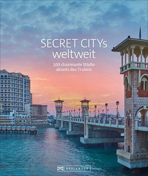 Secret Citys weltweit von Bickelhaupt,  Thomas, Kohl,  Margit, Martin,  Silke, Müssig,  Jochen, Schiller,  Bernd, Viedebantt,  Klaus