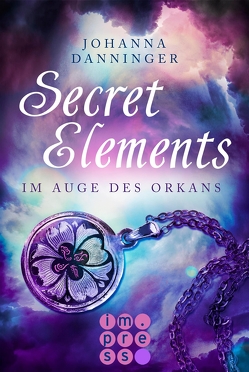 Secret Elements 3: Im Auge des Orkans von Danninger,  Johanna