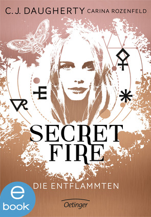 Secret Fire 1. Die Entflammten von Daugherty,  C.J., Klöss,  Peter, Liepins,  Carolin, Rozenfeld,  Carina, Wurm,  Jutta