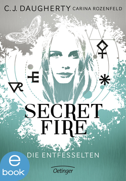 Secret Fire 2. Die Entfesselten von Daugherty,  C.J., Klöss,  Peter, Liepins,  Carolin, Rozenfeld,  Carina