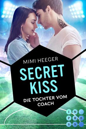 Secret Kiss. Die Tochter vom Coach (Secret-Reihe) von Heeger,  Mimi