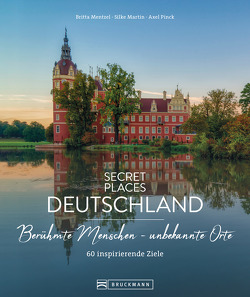 Secret Places Deutschland: Berühmte Menschen – unbekannte Orte von Martin,  Silke, Mentzel,  Britta, Pinck,  Axel