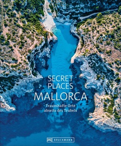 Secret Places Mallorca von Heitzmann,  Wolfgang, Leue,  Holger, Neumann,  Peter V., Schmidt,  Lothar