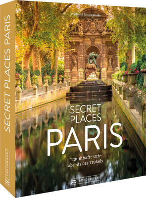 Secret Places Paris von Pfister-Bläske,  Waltraud