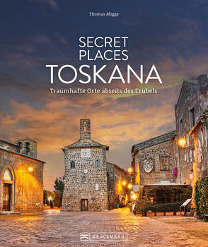 Secret Places Toskana von Migge,  Thomas
