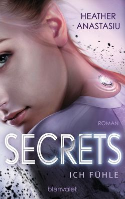 Secrets – Ich fühle von Anastasiu,  Heather, Woicke,  Katharina