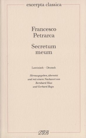 Secretum meum – Mein Geheimnis von Huss,  Bernhard, Petrarca,  Francesco, Regn,  Gerhard