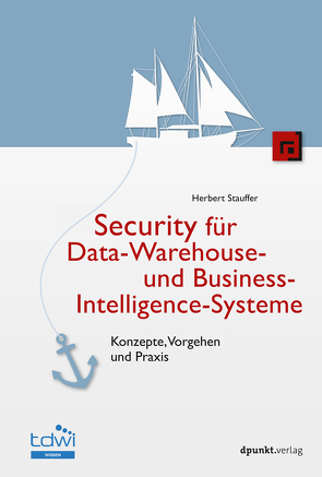 Security für Data-Warehouse- und Business-Intelligence-Systeme von Stauffer,  Herbert