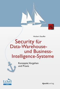 Security für Data-Warehouse- und Business-Intelligence-Systeme von Stauffer,  Herbert