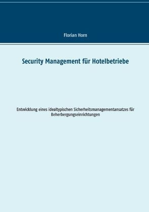 Security Management für Hotelbetriebe von Horn,  Florian