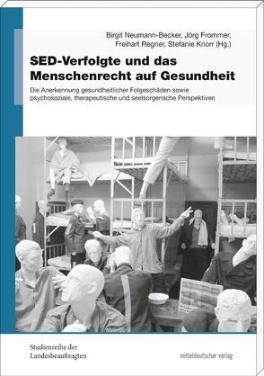 SED-Verfolgte und das Menschenrecht auf Gesundheit von Frommer,  Jörg, Knorr,  Stefanie, Neumann-Becker,  Birgit, Regner,  Freihart