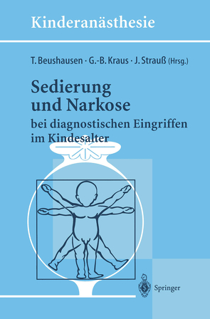 Sedierung und Narkose von Beushausen,  T., Kraus,  G.-B., Strauß,  J.