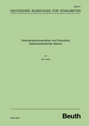 Sedimentationsverhalten und Robustheit Selbstverdichtender Betone von Lowke,  Dirk