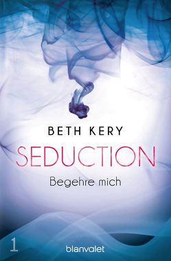 Seduction 1. Begehre mich von Kery,  Beth, Otterbach,  Sebastian