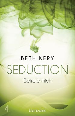 Seduction 4. Befreie mich von Kery,  Beth, Otterbach,  Sebastian