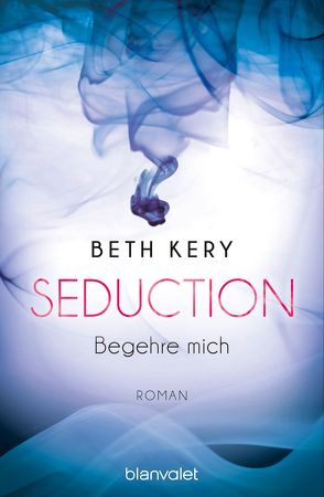 Seduction – Begehre mich von Kery,  Beth, Otterbach,  Sebastian