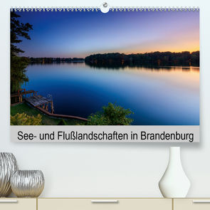 See- und Flußlandschaften in Brandenburg (Premium, hochwertiger DIN A2 Wandkalender 2021, Kunstdruck in Hochglanz) von Jahnke,  Thomas