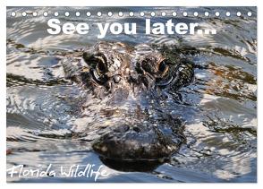 See you later … Florida Wildlife (Tischkalender 2024 DIN A5 quer), CALVENDO Monatskalender von Bade,  Uwe