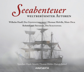 Seeabenteuer weltberühmter Autoren von Arnold,  Frank, Dehler,  Thomas, Hauff,  Wilhelm, Imhof,  Patrick, Melville,  Herman, Stevenson,  Robert Louis