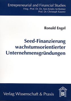 Seed-Finanzierung wachstumsorientierter Unternehmensgründungen. von Engel,  Ronald