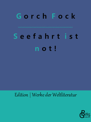 Seefahrt ist not! von Fock,  Gorch
