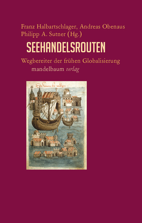 Seehandelsrouten von Halbartschlager,  Franz, Obenaus,  Andreas, Sutner,  Philipp A.