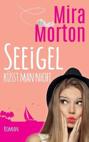 Seeigel küsst man nicht von Morton,  Mira