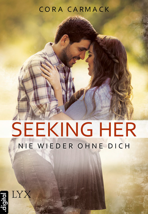 Seeking Her – Nie wieder ohne dich von Carmack,  Cora, Häußler,  Sonja