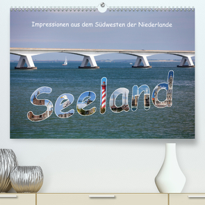 Seeland – Impressionen aus dem Südwesten der Niederlande (Premium, hochwertiger DIN A2 Wandkalender 2021, Kunstdruck in Hochglanz) von Benoît,  Etienne