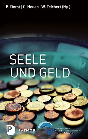 Seele und Geld von Dorst,  Brigitte (Hrsg), Neuen,  Christiane, Teichert,  Wolfgang