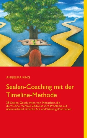 Seelen-Coaching mit der Timeline-Methode von King,  Angelika