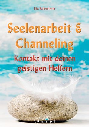 Seelenarbeit & Channeling von Fahrenheim,  Elke