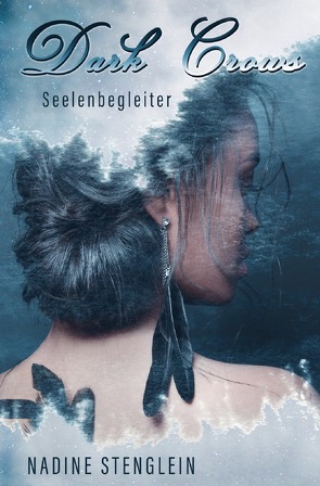 Seelenbegleiter-Saga / Dark Crows von Stenglein,  Nadine