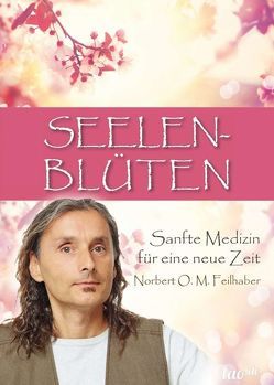 Seelenblüten von Feilhaber,  Norbert Oskar Maria