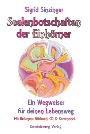 Seelenbotschaften der Einhörner von Sinzinger,  Sigrid