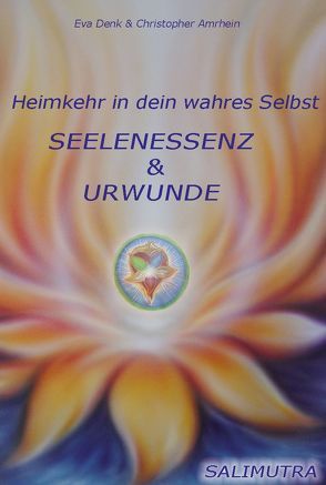 Seelenessenz und Urwunde von Amrhein,  Christopher, Denk,  Eva