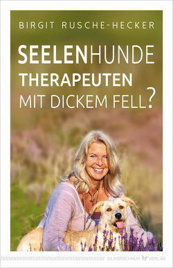 Seelenhunde – Therapeuten mit dickem Fell? von Rusche-Hecker,  Birgit