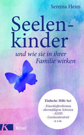 Seelenkinder und wie sie in ihrer Familie wirken von Heim,  Sereina