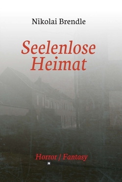 Seelenlose Heimat von Brendle,  Nikolai