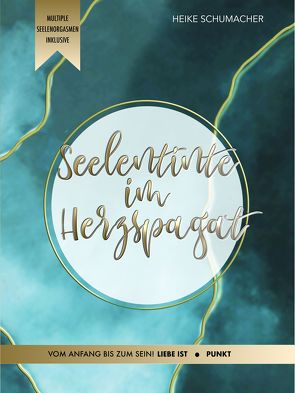 Seelentinte im Herzspagat von Schumacher,  Heike