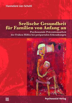 Seelische Gesundheit für Familien von Anfang an von Lier-Schehl,  Hannelore