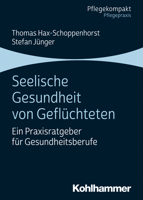 Seelische Gesundheit von Geflüchteten von Hax-Schoppenhorst,  Thomas, Jünger,  Stefan