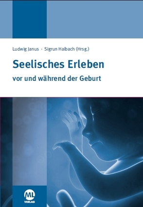Seelisches Erleben vor und während der Geburt von Haibach,  Sigrun, Janus,  Ludwig