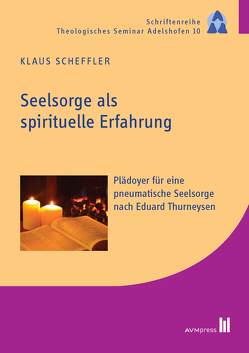 Seelsorge als spirituelle Erfahrung von Scheffler,  Klaus