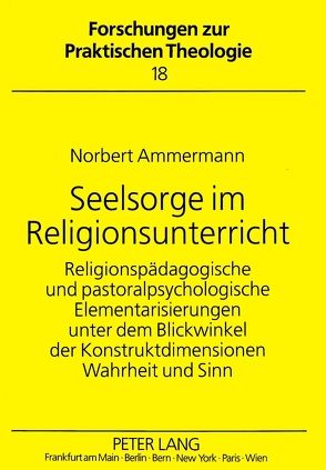 Seelsorge im Religionsunterricht von Ammermann,  Norbert