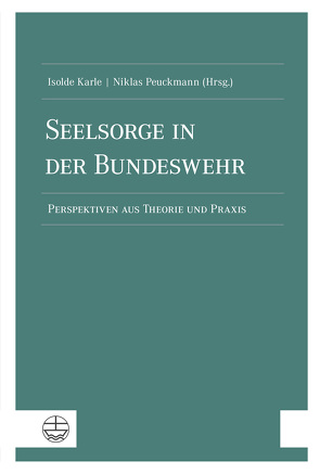 Seelsorge in der Bundeswehr von Karle,  Isolde, Peuckmann,  Niklas