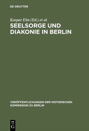 Seelsorge und Diakonie in Berlin von Elm,  Kaspar, Loock,  Hans-Dietrich