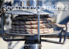 Seemannsgarn 2022. Impressionen von Tau und Takelage (Wandkalender 2022 DIN A2 quer) von Lehmann,  Steffani
