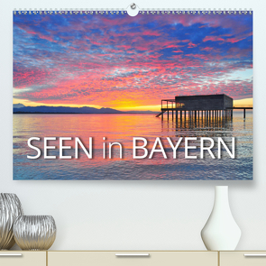 Seen in Bayern (Premium, hochwertiger DIN A2 Wandkalender 2021, Kunstdruck in Hochglanz) von Ratzer,  Reinhold